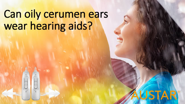 Can oily cerumen ears wear hearing aids?